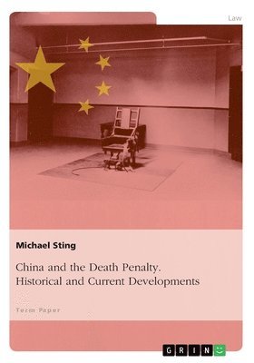China and the Death Penalty. Historical and Current Developments 1