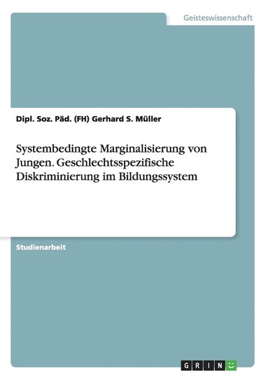 bokomslag Systembedingte Marginalisierung von Jungen. Geschlechtsspezifische Diskriminierung im Bildungssystem