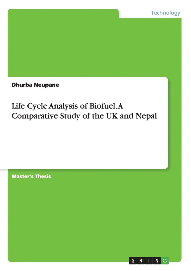 Life Cycle Analysis of Biofuel. A Comparative Study of the UK and Nepal 1