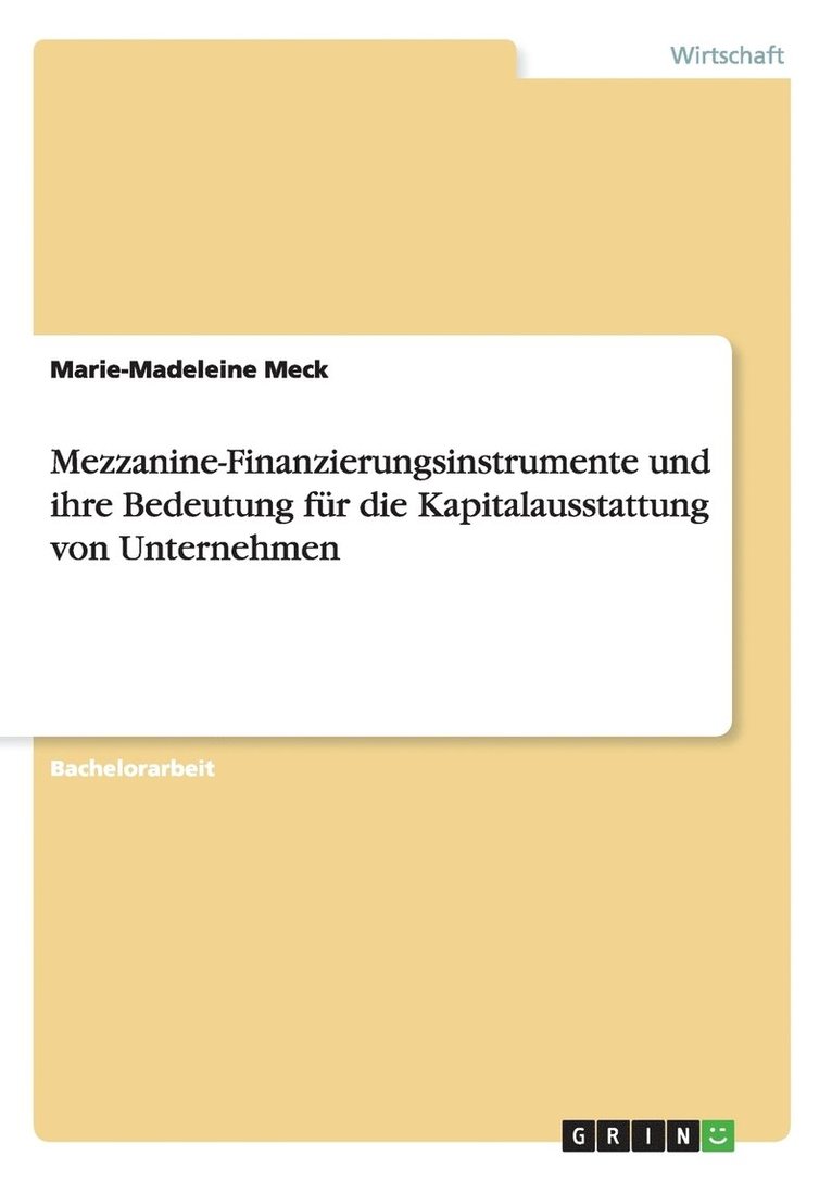 Mezzanine-Finanzierungsinstrumente und ihre Bedeutung fr die Kapitalausstattung von Unternehmen 1