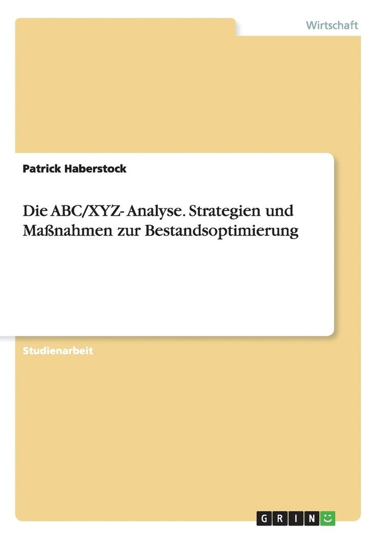 Die ABC/XYZ- Analyse. Strategien und Manahmen zur Bestandsoptimierung 1
