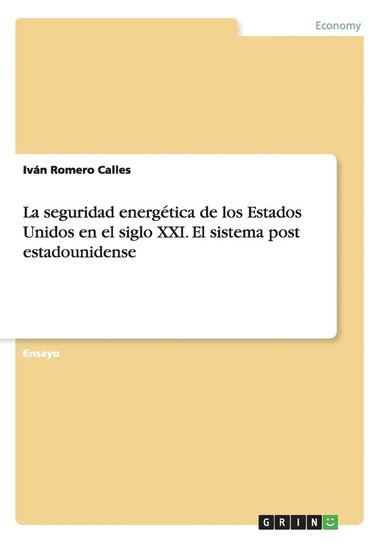 bokomslag La seguridad energtica de los Estados Unidos en el siglo XXI. El sistema post estadounidense