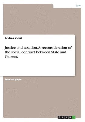 Justice and taxation. A reconsideration of the social contract between State and Citizens 1