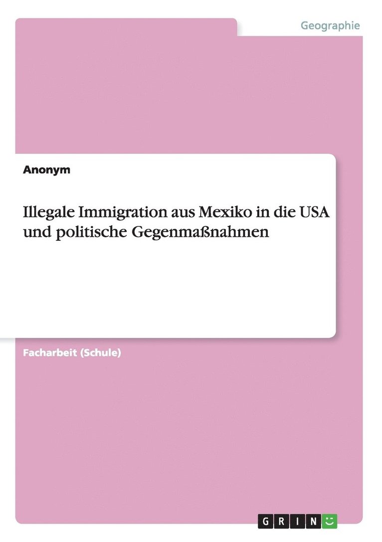Illegale Immigration aus Mexiko in die USA und politische Gegenmassnahmen 1