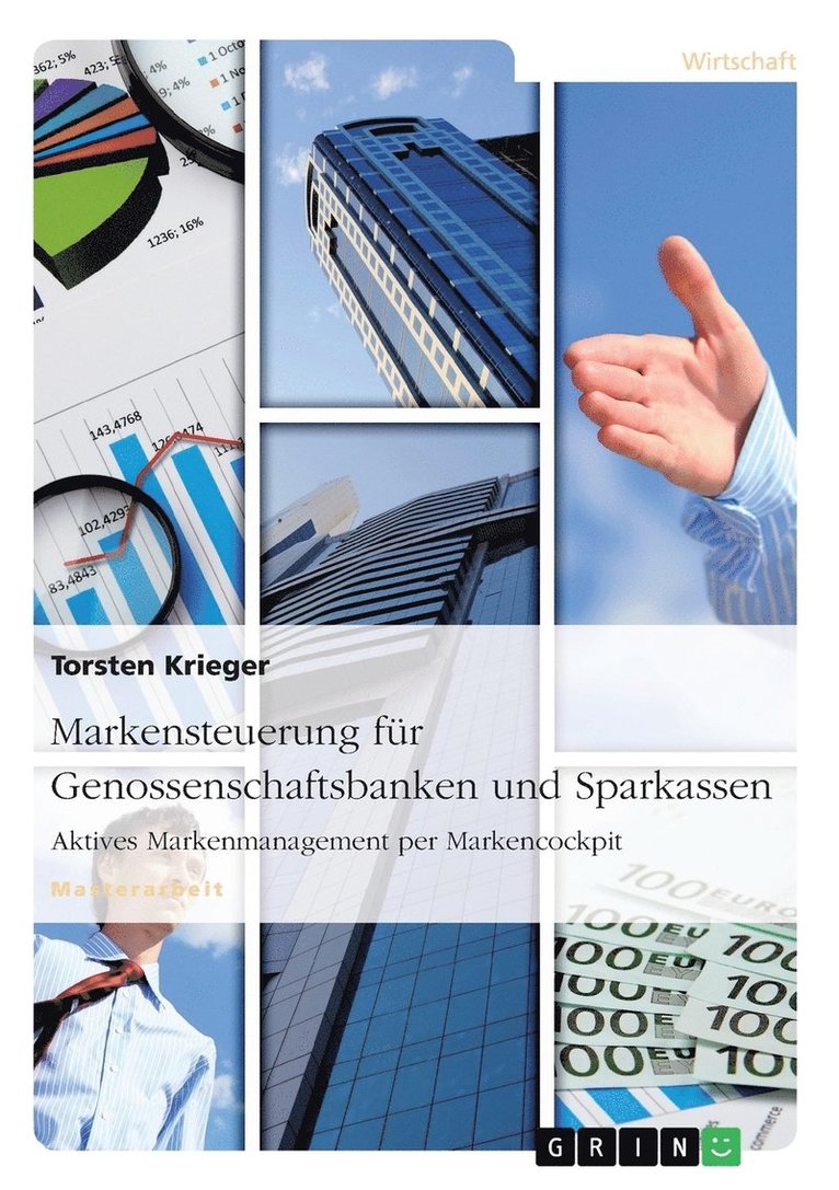 Markensteuerung fr Genossenschaftsbanken und Sparkassen. Aktives Markenmanagement per Markencockpit 1