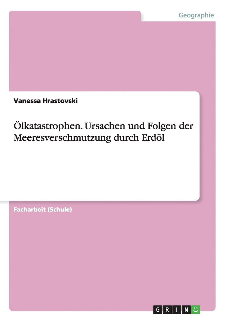 Vanessa Hrastovski - Ölkatastrophen. Ursachen und Folgen der Meeresverschmutzung durch Erdöl, Häftad