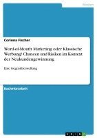 Corinna Fischer - Word-of-Mouth Marketing oder Klassische Werbung? Chancen und Risiken im Kontext der Neukundengewinnung, Häftad