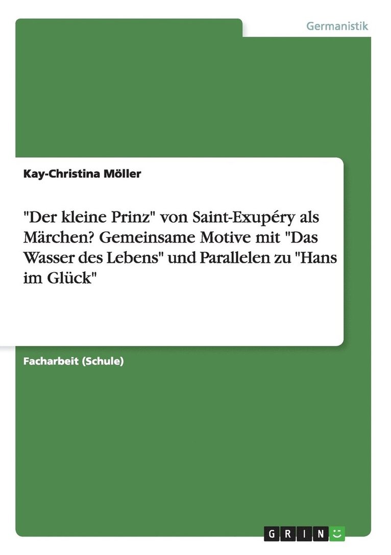 Kay-Christina Möller - "Der kleine Prinz" von Saint-Exupéry als Märchen? Gemeinsame Motive mit "Das Wasser des Lebens" und Parallelen zu "Hans im Glück", Häftad