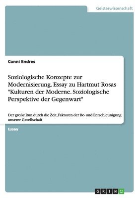 bokomslag Soziologische Konzepte zur Modernisierung. Essay zu Hartmut Rosas &quot;Kulturen der Moderne. Soziologische Perspektive der Gegenwart&quot;