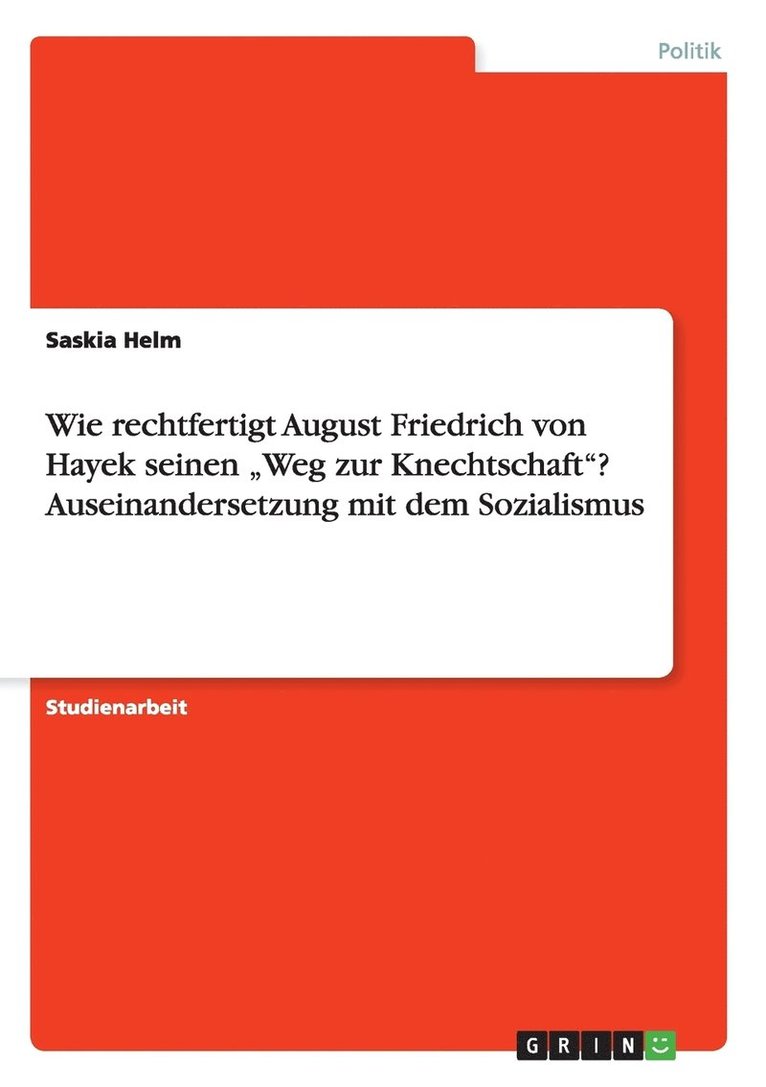 Wie rechtfertigt August Friedrich von Hayek seinen 'Weg zur Knechtschaft? Auseinandersetzung mit dem Sozialismus 1