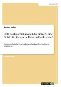 bokomslag Stellt Das Geschaftsmodell Der Fintechs Eine Gefahr Fur Klassische Universalbanken Dar?