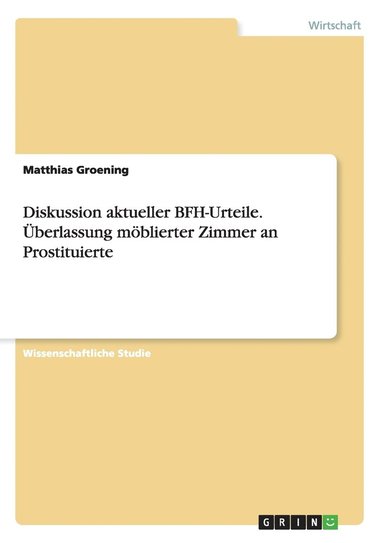 bokomslag Diskussion aktueller BFH-Urteile. berlassung mblierter Zimmer an Prostituierte