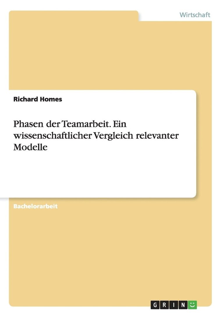 Phasen der Teamarbeit. Ein wissenschaftlicher Vergleich relevanter Modelle 1