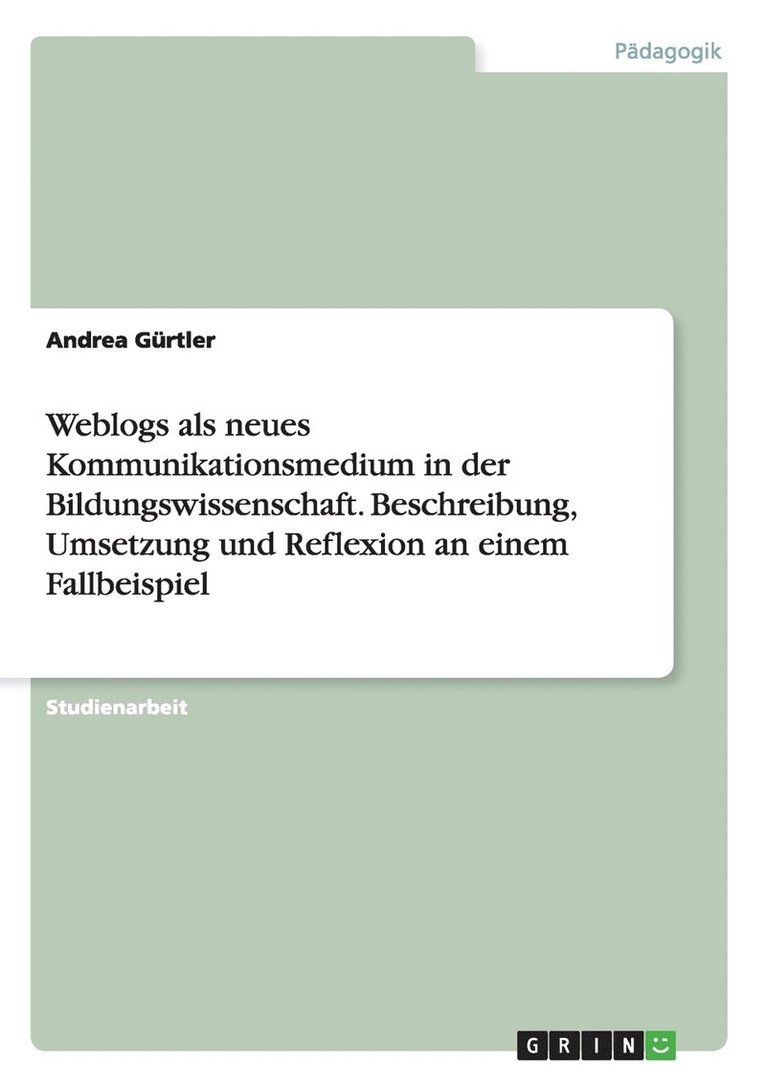 Andrea Gürtler - Weblogs als neues Kommunikationsmedium in der Bildungswissenschaft. Beschreibung, Umsetzung und Reflexion an einem Fallbeispiel, Häftad
