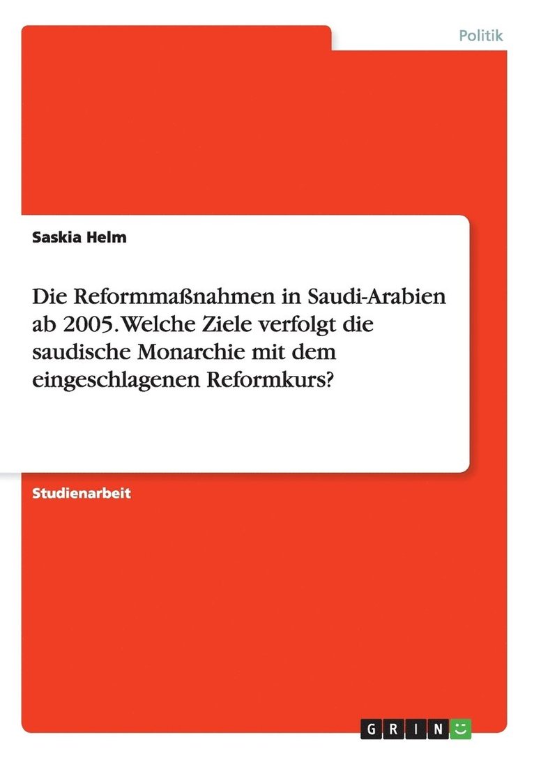 Die Reformmassnahmen in Saudi-Arabien ab 2005. Welche Ziele verfolgt die saudische Monarchie mit dem eingeschlagenen Reformkurs? 1