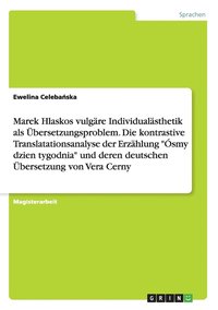 bokomslag Marek Hlaskos vulgre Individualsthetik als bersetzungsproblem. Die kontrastive Translatationsanalyse der Erzhlung &quot;smy dzien tygodnia&quot; und deren deutschen bersetzung von Vera