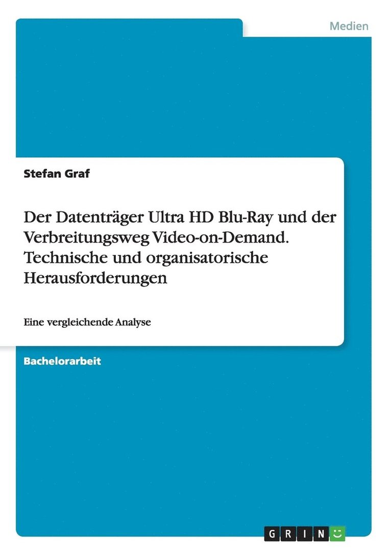 Datenträger Ultra HD Blu-Ray und der Verbreitungsweg Video-on-Demand. Technische und organisatorische Herausforderungen
