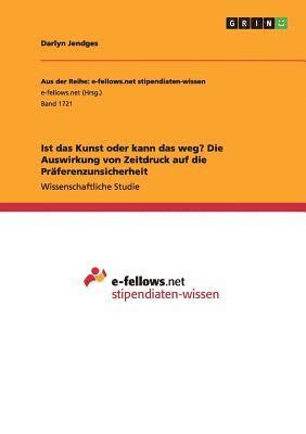 bokomslag Ist das Kunst oder kann das weg? Die Auswirkung von Zeitdruck auf die Präferenzunsicherheit