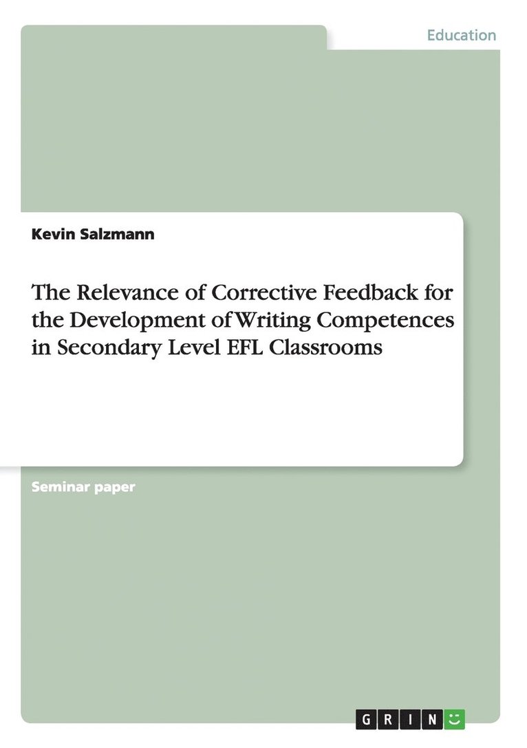 The Relevance of Corrective Feedback for the Development of Writing Competences in Secondary Level EFL Classrooms 1