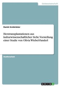 bokomslag Herztransplantationen aus kulturwissenschaftlicher Sicht. Vorstellung einer Studie von Olivia Wiebel-Fanderl