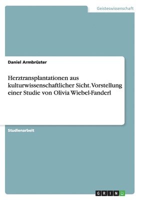 Herztransplantationen aus kulturwissenschaftlicher Sicht. Vorstellung einer Studie von Olivia Wiebel-Fanderl