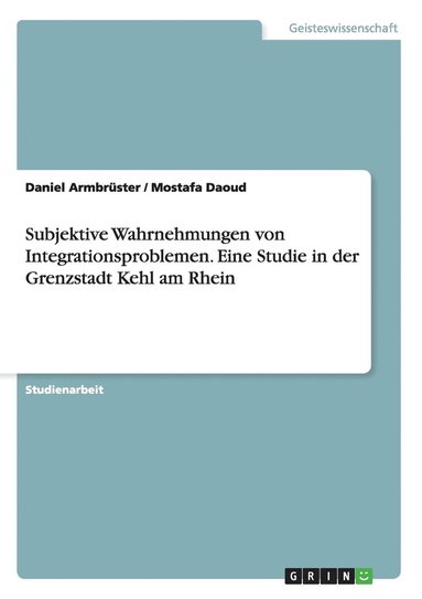 bokomslag Subjektive Wahrnehmungen von Integrationsproblemen. Eine Studie in der Grenzstadt Kehl am Rhein