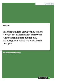 bokomslag Interpretationen zu Georg Buchners Woyzeck. Hintergrunde zum Werk, Untersuchung aller Szenen und Hauptfiguren sowie weiterfuhrende Analysen