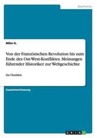 bokomslag Von der Franzsischen Revolution bis zum Ende des Ost-West-Konfliktes. Meinungen fhrender Historiker zur Weltgeschichte