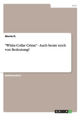 bokomslag &quot;White-Collar Crime&quot; - Auch heute noch von Bedeutung?