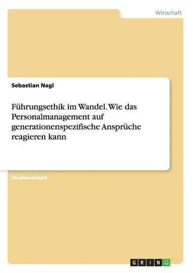 bokomslag Fhrungsethik im Wandel. Wie das Personalmanagement auf generationenspezifische Ansprche reagieren kann