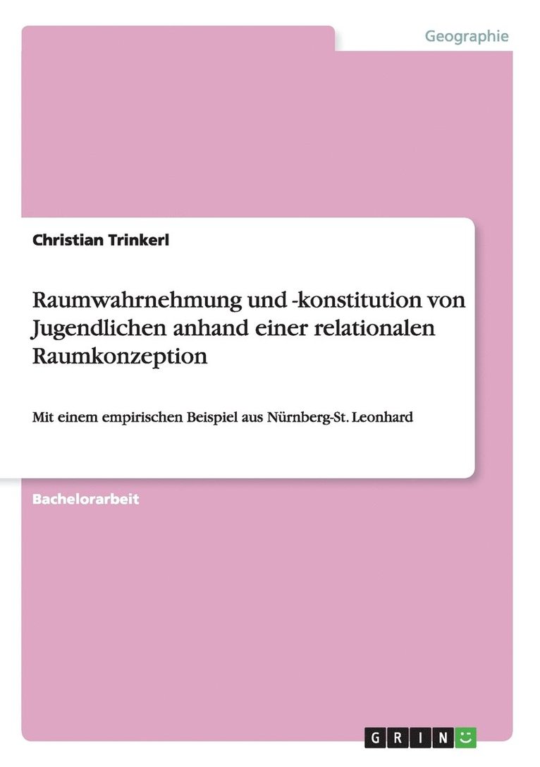 Raumwahrnehmung und -konstitution von Jugendlichen anhand einer relationalen Raumkonzeption 1