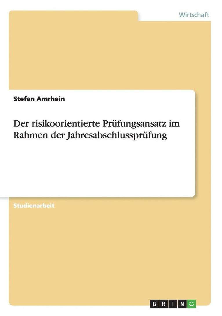 Der Risikoorientierte Prufungsansatz Im Rahmen Der Jahresabschlussprufung 1