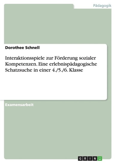 bokomslag Interaktionsspiele zur Frderung sozialer Kompetenzen. Eine erlebnispdagogische Schatzsuche in einer 4./5./6. Klasse