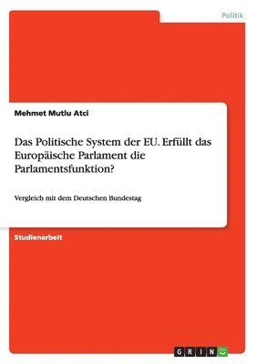 Das Politische System der EU. Erfllt das Europische Parlament die Parlamentsfunktion? 1