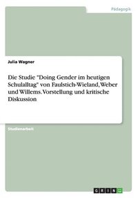 bokomslag Die Studie &quot;Doing Gender im heutigen Schulalltag&quot; von Faulstich-Wieland, Weber und Willems. Vorstellung und kritische Diskussion