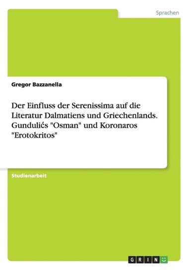 bokomslag Einfluss der Serenissima auf die Literatur Dalmatiens und Griechenlands. Gundulics "Osman" und Koronaros "Erotokritos"