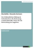 bokomslag Zur Fruhkindlichen Bildung in Gelsenkirchen. Die Bedeutung Sozialstruktureller Daten Fur Die Entwicklung Der Angebote