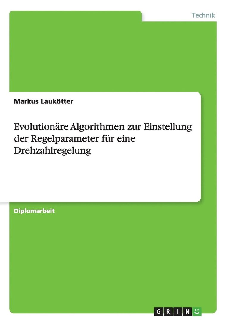 Evolutionare Algorithmen zur Einstellung der Regelparameter fur eine Drehzahlregelung 1