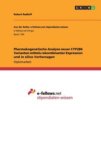 bokomslag Pharmakogenetische Analyse neuer CYP2B6 Varianten mittels rekombinanter Expression und in silico Vorhersagen