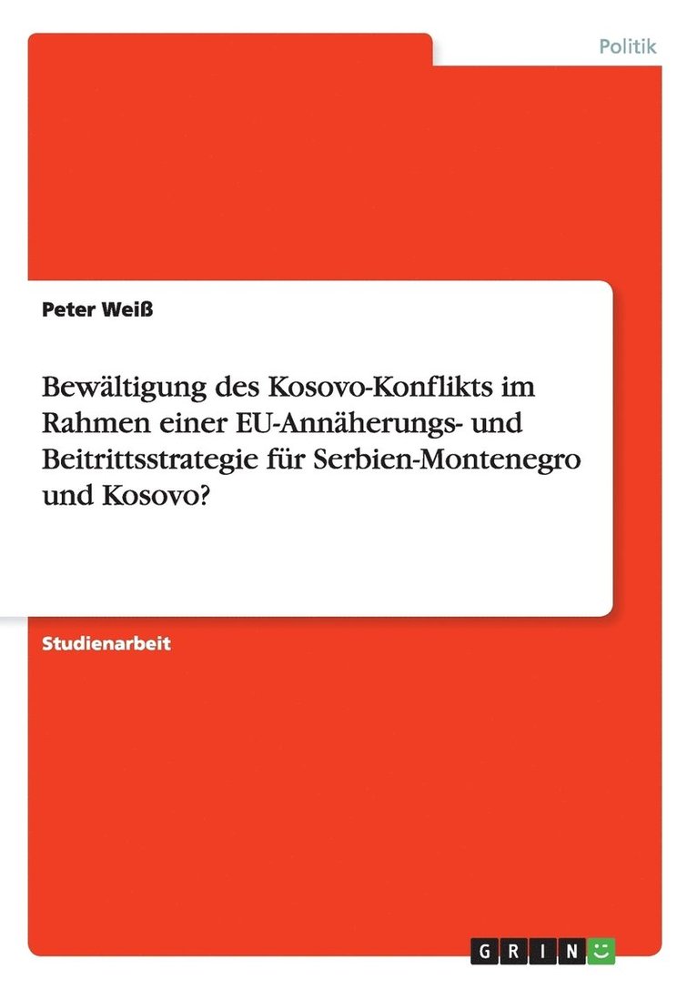 Bewaltigung des Kosovo-Konflikts im Rahmen einer EU-Annaherungs- und Beitrittsstrategie fur Serbien-Montenegro und Kosovo? 1