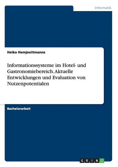 bokomslag Informationssysteme im Hotel- und Gastronomiebereich. Aktuelle Entwicklungen und Evaluation von Nutzenpotentialen