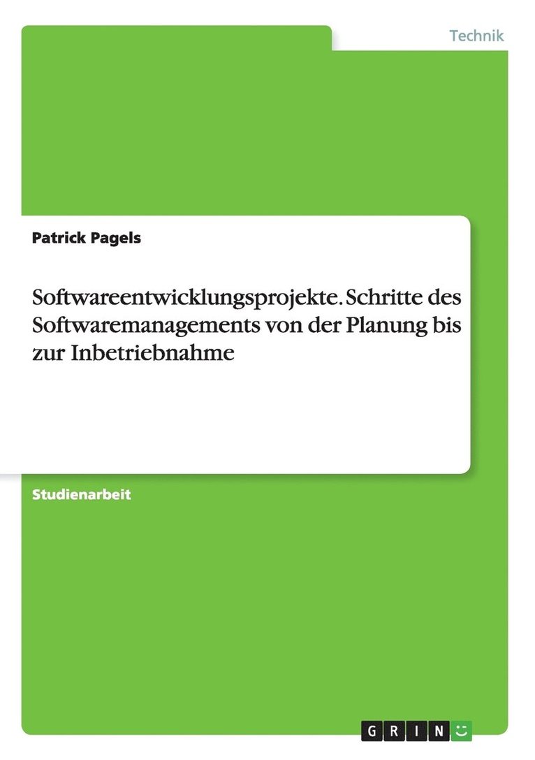 Softwareentwicklungsprojekte. Schritte des Softwaremanagements von der Planung bis zur Inbetriebnahme 1