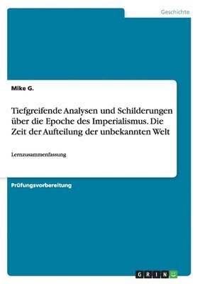 bokomslag Tiefgreifende Analysen und Schilderungen ber die Epoche des Imperialismus. Die Zeit der Aufteilung der unbekannten Welt