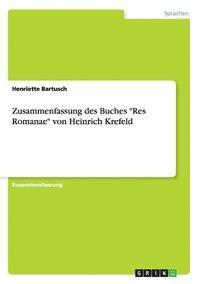 bokomslag Zusammenfassung des Buches &quot;Res Romanae&quot; von Heinrich Krefeld