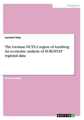 The German NUTS-2 region of Arnsberg. An economic analysis of EUROSTAT regional data 1