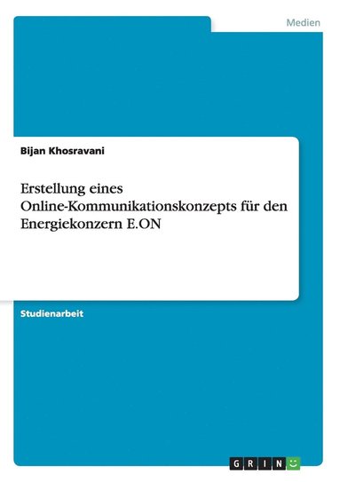 bokomslag Erstellung eines Online-Kommunikationskonzepts fur den Energiekonzern E.ON