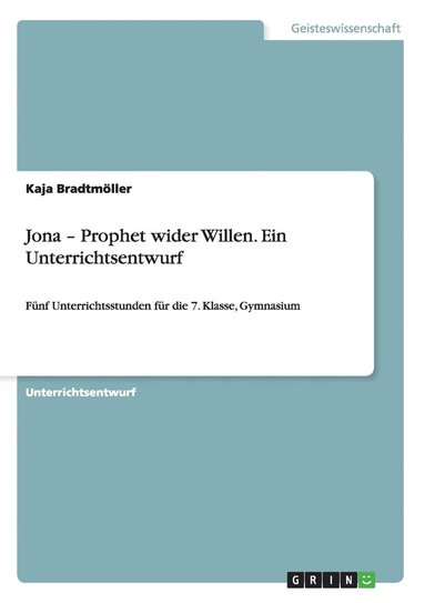 bokomslag Jona - Prophet wider Willen. Ein Unterrichtsentwurf