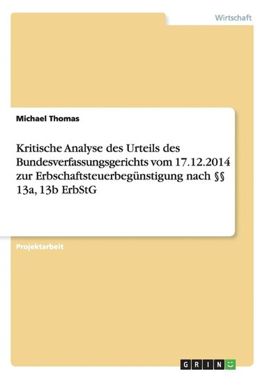 bokomslag Kritische Analyse des Urteils des Bundesverfassungsgerichts vom 17.12.2014 zur Erbschaftsteuerbegunstigung nach  13a, 13b ErbStG