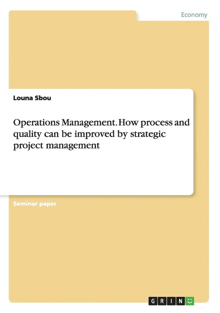 Operations Management. How process and quality can be improved by strategic project management 1