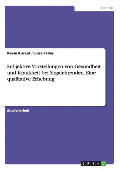 bokomslag Subjektive Vorstellungen von Gesundheit und Krankheit bei Yogalehrenden. Eine qualitative Erhebung